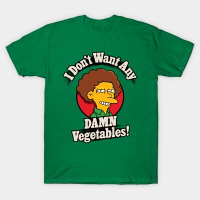 I Don't Want Any Damn Vegetables! T-Shirt by Rock Bottom