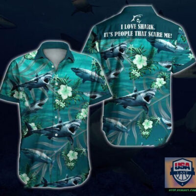 I Love Shark It’s People Thet Scare Me Hawaiian Shirt